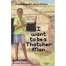I want to be a thatcher man
