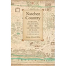 Natchez Country: Indians, Colonists, and the Landscapes of Race in French Louisiana