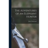 The Adventures of an Elephant Hunter