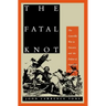 The Fatal Knot: The Guerrilla War in Navarre and the Defeat of Napoleon in Spain