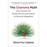 The Charisma Myth: How Anyone Can Master the Art and Science of Personal Magnetism