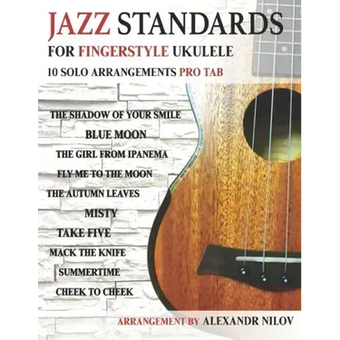 Jazz Standards For Fingerstyle Ukulele: 10 Arrangements For Ukulele Solo