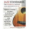 Jazz Standards For Fingerstyle Ukulele: 10 Arrangements For Ukulele Solo