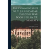 The Commentaries of C. Julius Caesar. the Civil War, Book 1, Ed. by C.E. Moberly