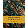 The Income Tax (Large Print Edition): Root of All Evil