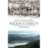 Wilkes County, North Carolina: A Brief History
