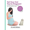 Tell Your Cat You're Pregnant: An Essential Guide for Cat Owners Who Are Expecting a Baby (Includes Downloadable MP3 Sounds) (CD Not Included)