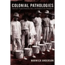 Colonial Pathologies: American Tropical Medicine, Race, and Hygiene in the Philippines