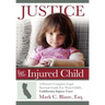 Justice for the Injured Child: A Parent's Complete Legal Survival Guide for Their Child's California Injury Case