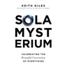 Sola Mysterium: Celebrating the Beautiful Uncertainty of Everything