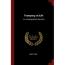 Tramping on Life: An Autobiographical Narrative