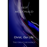 Christ, Our Life: The Great Exchange