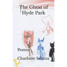 The Ghost of Hyde Park: Poems