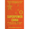 Superpower China - Understanding the Chinese world power from Asia: History, Politics, Education, Economy and Military