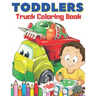 Toddlers Truck Coloring Book: Easy & Big Images to Color I Great Fun I Fire Trucks, Dump Trucks, Food Trucks and More...