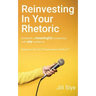 Reinvesting in Your Rhetoric