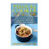 Pressure Cooker: Dump Dinners: Delicious Quick and Easy Recipes for all the Family (Cookbook, Quick Meals, Slow Cooker, Crock Pot)