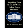 Surprising Facts About all of the United States Presidents