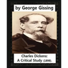 Charles Dickens: A Critical Study (1898), by George Gissing