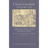 I Teach Catechism: Volume 3: A Manual for Priests, Teachers and Normal Schools