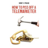 How To Piss Off A Telemarketer