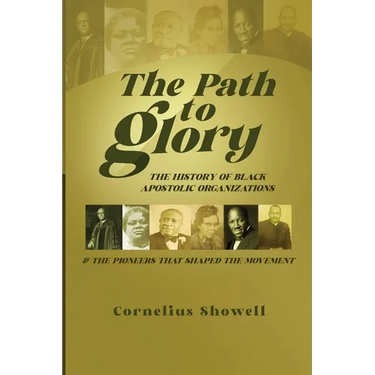 The Path to Glory: Pioneers and Leaders of the Black Apostolic Movement