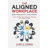 The Aligned Workplace: Unlock Potential, Boost Employee Performance and Increase Success