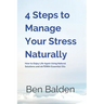 4 Steps to Manage Your Stress Naturally: How to Enjoy Life Again Using Natural Solutions and doTERRA Essential Oils