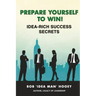 Prepare Yourself to Win! Idea-Rich Success Secrets