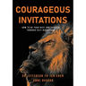 Courageous Invitations: How to be your best self and succeed through self-disruption