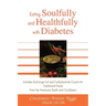 Eating Soulfully and Healthfully with Diabetes: Includes Exchange List and Carbohydrate Counts for Traditional Foods from the American South and Carib