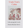 Uncle Tom's Cabin;: or, Life Among the Lowly