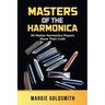Masters of the Harmonica: 30 Master Harmonica Players Share Their Craft