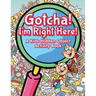 Gotcha! I'm Right Here! A Kids Hidden Object Activity Book
