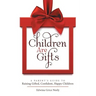 Children Are Gifts: A Parent'S Guide to Raising Gifted, Confident, Happy Children