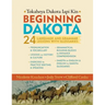 Beginning Dakota/Tokaheya Dakota Iapi Kin: 24 Language and Grammar Lessons with Glossaries