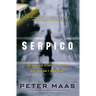 Serpico: The Classic Story of the Cop Who Couldn't Be Bought