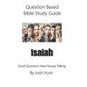 Question-based Bible Study Guide -- Isaiah: Good Questions Have Groups Talking