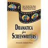 Dramatica(r) for Screenwriters: How to Get the Most out of Dramatica(r) Pro & Write Great Scripts