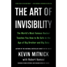 The Art of Invisibility: The World's Most Famous Hacker Teaches You How to Be Safe in the Age of Big Brother and Big Data
