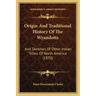 Origin And Traditional History Of The Wyandotts: And Sketches Of Other Indian Tribes Of North America (1870)