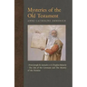 Mysteries of the Old Testament: From Joseph and Asenath to the Prophet Malachi & The Ark of the Covenant and The Mystery of the Promise
