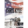 The Murder of Chris Kyle: An American Hero