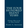 The Four Hundred Silent Years: (From Malachi to Matthew)