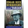 Edgar Rice Burroughs and Tarzan: A Biography of the Author and His Creation
