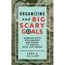 Organizing and Big Scary Goals: Working With Discomfort and Doubt To Create Real Life Order