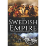 The Swedish Empire: A History from Beginning to End