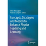 Concepts, Strategies and Models to Enhance Physics Teaching and Learning