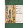 For Liberty and the Republic: The American Citizen as Soldier, 1775-1861