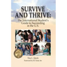 Survive and Thrive: The International Student's Guide to Succeeding in the U.S.